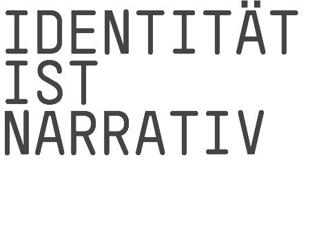 IDENTITÄT IST NARRATIV